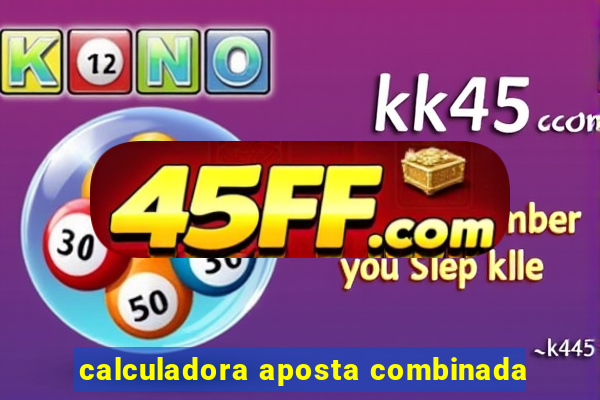 calculadora aposta combinada